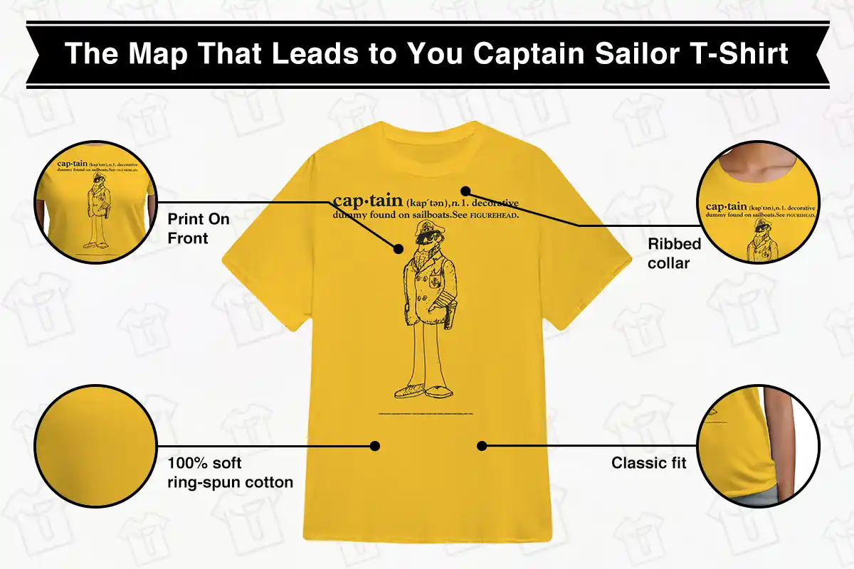 The Map That Leads to You Heather Mulgrew Captain Sailor T-Shirt