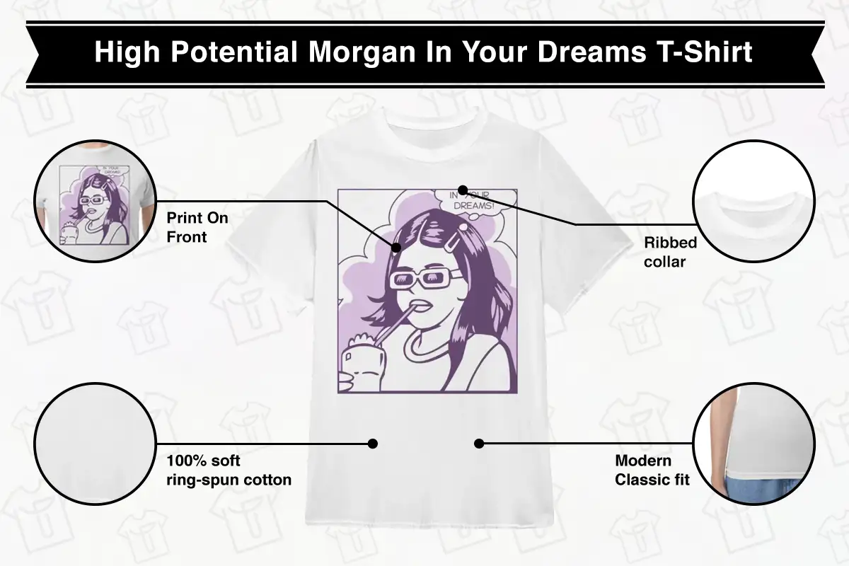 High Potential Morgan In Your Dreams T-Shirt