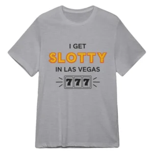 I Get Slotty In Las Vegas Tee