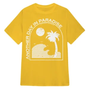 Another Day in Paradise T-Shirt