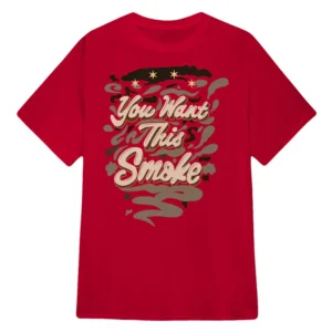 You Want This Smoke T-Shirt The Chi