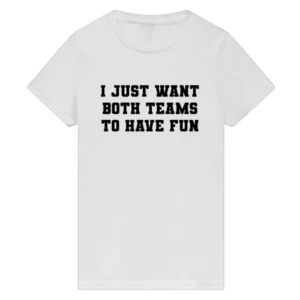 Ariana Madix I Just Want Both Teams To Have Fun Tee