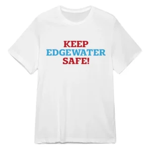 Gerry Fire Country Keep Edgewater Safe! T-Shirt
