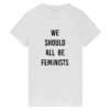 We Should All Be Feminists T-Shirt
