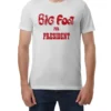 BigFoot For President T-Shirt