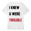 I Knew U Were Trouble Tee Taylor Swift