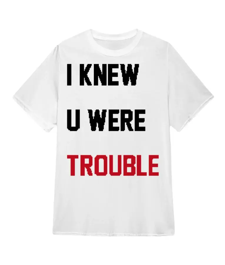 I Knew U Were Trouble Tee Taylor Swift