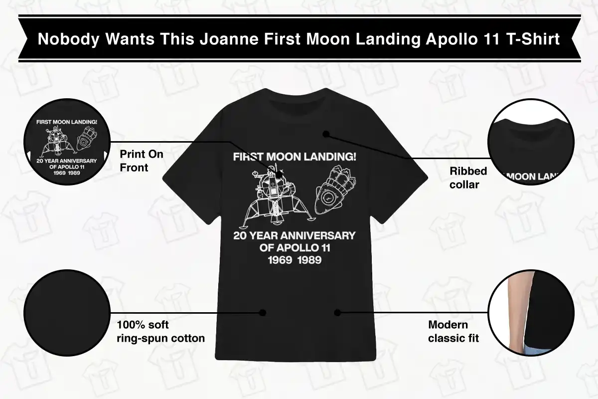 Nobody Wants This Joanne First Moon Landing Apollo 11 T-Shirt