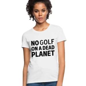No Golf on a Dead Planet Tee