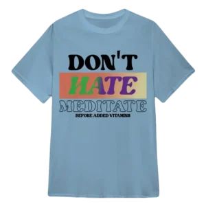 Queenie Don't Hate Meditate Tee