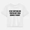 Kelle Stop Copying Me You're Not Even Doing It Right Crop Tee MILF Manor