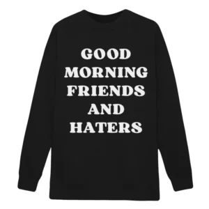 Good Morning Friends and Haters Emily Simpson Sweatshirt