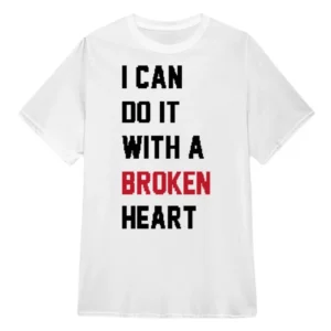Taylor Swift I Can Do It With a Broken Heart T-Shirt