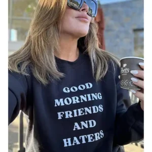 The Real Housewives of Orange County Emily Simpson Good Morning Friends and Haters Sweatshirt