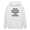 Good Morning Friends and Haters Hoodie