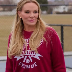 The Real Housewives of Salt Lake City Heather Gay You Go No Love From Me Sweatshirt