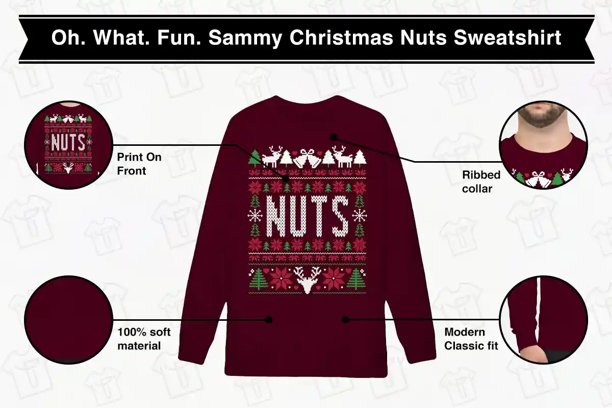 Oh. What. Fun. Sammy Christmas Nuts Sweatshirt