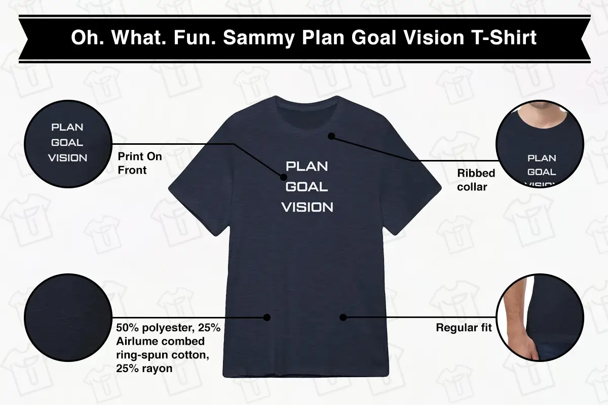 Oh. What. Fun. Sammy Plan Goal Vision T-Shirt