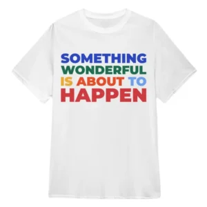 Something Wonderful is About To Happen Paris & Nicole The Encore Paris Hilton Shirt