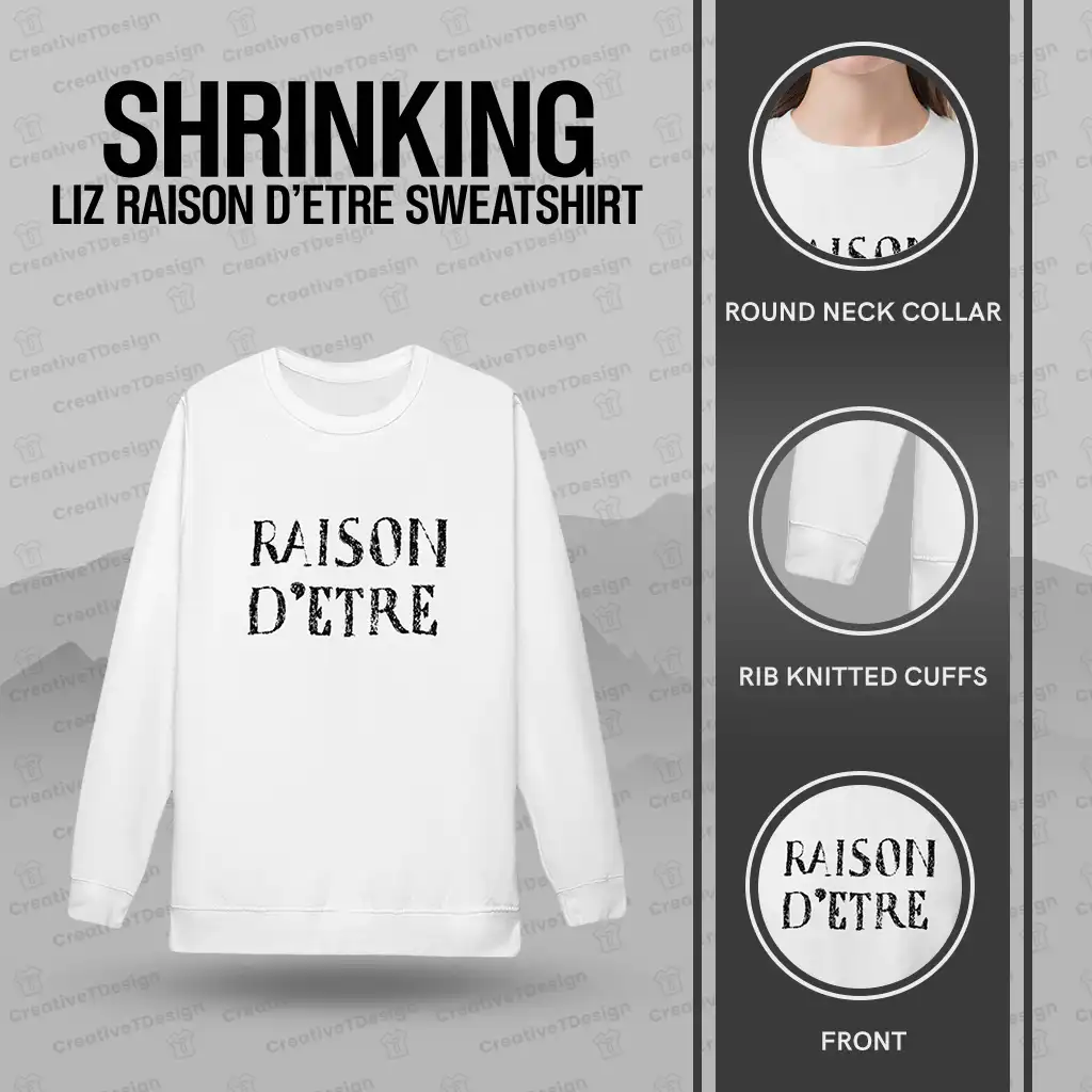 Shrinking Liz Raison D'etre Sweatshirt