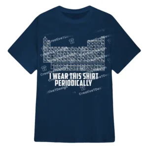 I Wear This Shirt Periodically Periodic Table of Elements Ryan Gosling T-Shirt