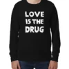 Love is The Drug Noel Fielding Sweatshirt
