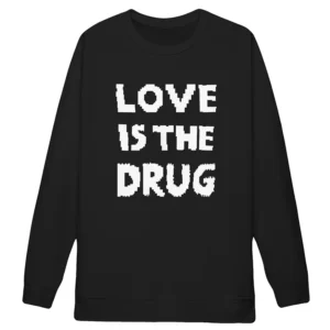 Love is The Drug Sweatshirt Noel Fielding The Great Celebrity Bake Off
