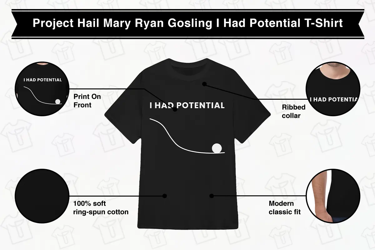 Project Hail Mary Ryan Gosling I Had Potential T-Shirt