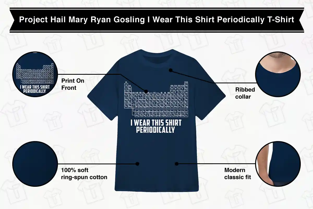 Project Hail Mary Ryan Gosling I Wear This Shirt Periodically T-Shirt