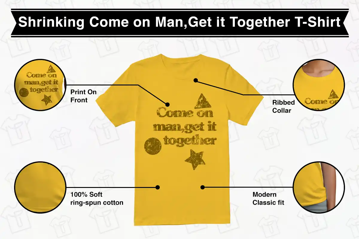 Shrinking Liz Come on Man, Get it Together T-Shirt