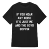 If You Hear Any Noise It's Just Me and The Boys Boppin T-Shirt Pittsburgh Pirates