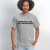 Breaus Love Thy Nader Awesome Like My Daughters Tee