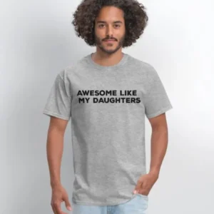 Breaus Love Thy Nader Awesome Like My Daughters Tee