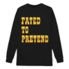 Fated To Pretend Sweatshirt