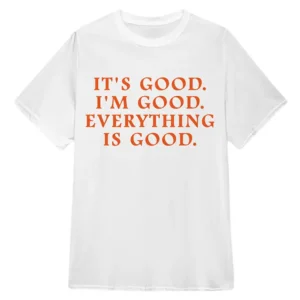 Anne-Marie It's Good. I'm Good. Everything Is Good. Shirt