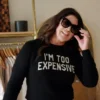 Emily Simpson I'm Too Expensive Sweatshirt The Real Housewives of Orange County