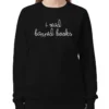 I Read Banned Books Heather Dubrow Sweatshirt
