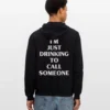I'm Just Drinking To Call Someone Hoodie