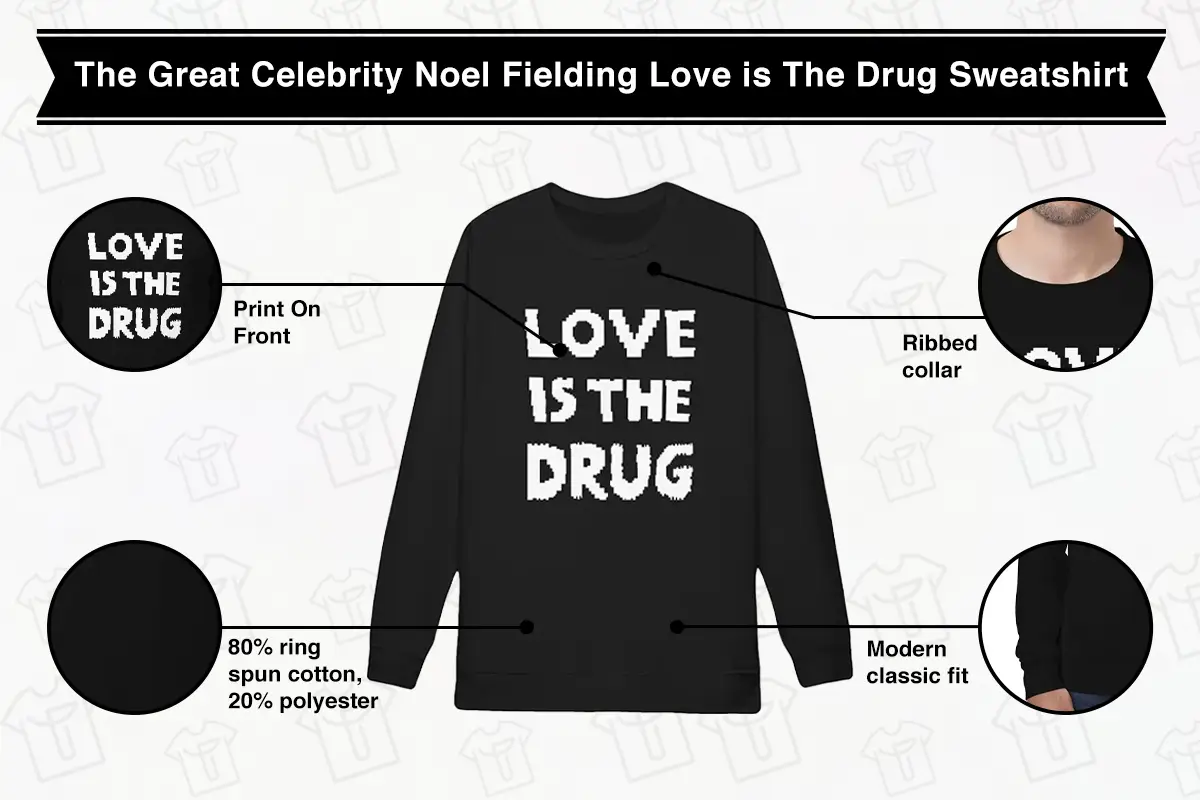 The Great Celebrity Bake Off Noel Fielding Love is The Drug Sweatshirt
