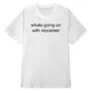 I Love LA Jordan Firstman Whats Going on With Mycareer T-Shirt