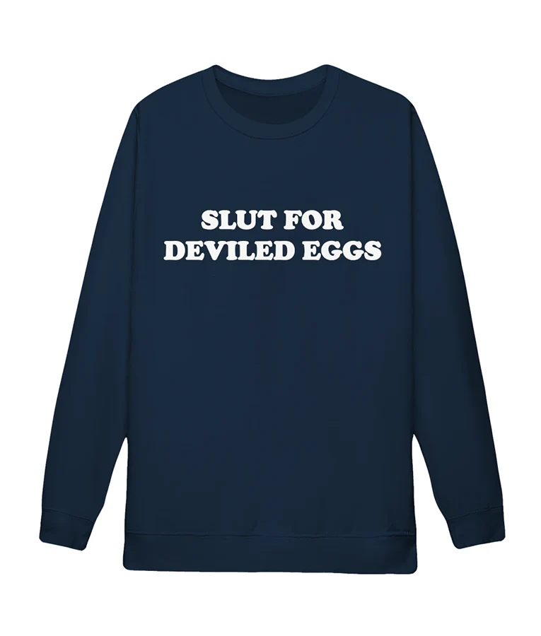Real Housewives of Salt Lake City Slut For Deviled Eggs Bronwyn Newport Sweatshirt