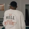 To Hell With The Betters Will Smith Sweatshirt Better with Age