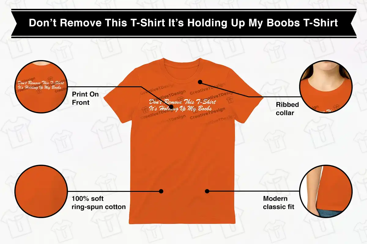 Ponies Twila Hasbeck Don’t Remove This T-Shirt It’s Holding Up My Boobs T-Shirt