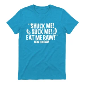 Eric André Shuck Me! Suck Me! Eat Me Raw! New Orleans T-Shirt