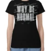 Crackhead 2026 Holly Shervey Why Be Normal T-Shirt
