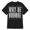 Why Be Normal Holly Shervey T-Shirt Crackhead