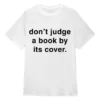 Don't Judge a Book by Its Cover. T-Shirt