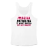 Imagine Dating Me It Won't Happen But Just Imagine Tank Top