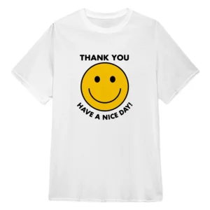 In The City Danielle Thank You Have A Nice Day Tee