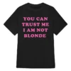 Monaleo You Can Trust Me I Am Not Blonde T-Shirt